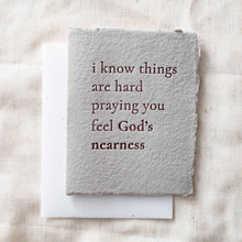 Load image into Gallery viewer, Things are Hard. Praying God&#39;s Nearness | Eco Greeting Card
